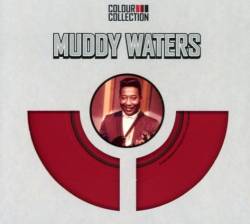 Muddy Waters : Colour Collection